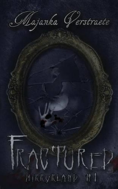 Fractured: A Mirrorland Novel Majanka Verstraete 9781939590176