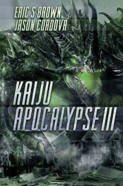 Kaiju Apocalypse III Eric S Brown (University of Missouri-Columbia, USA) 9781925225372