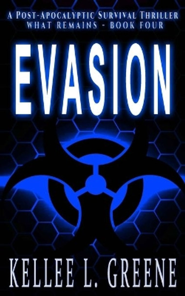 Evasion - A Post-Apocalyptic Survival Thriller by Kellee L Greene