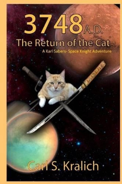 3748 A.D. The Return of the Cat Carl S Kralich 9781942542087