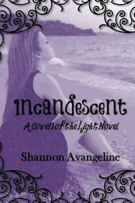 Incandescent by Shannon Avangeline