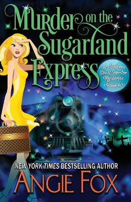 Murder on the Sugarland Express Angie Fox 9781939661487