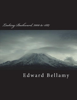 Looking Backward, 2000 to 1887 Edward Bellamy 9781722696597