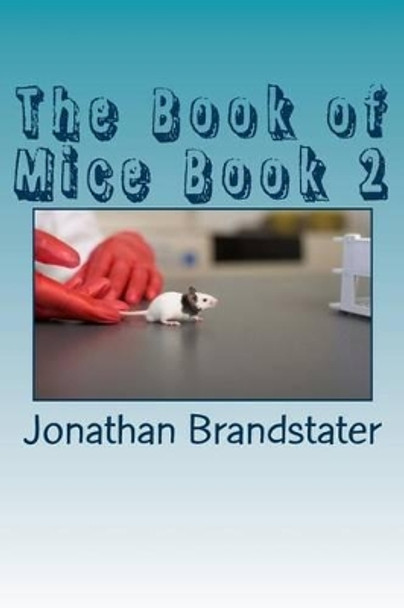The Book of Mice Book 2: More Mice Jonathan Jay Brandstater 9781499558869