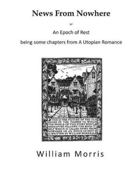 News from Nowhere: An Epoch of Rest - A Utopian Romance William Morris 9781532949616