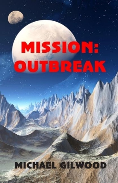 Mission: Outbreak Michael Gilwood 9781947646070