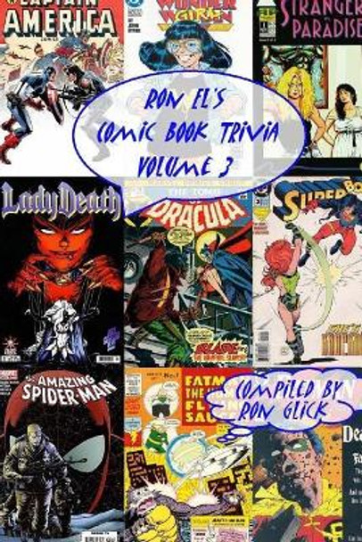 Ron El's Comic Book Trivia (Volume 3) Ron Glick 9781727403220