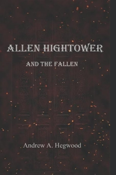 Allen Hightower and the Fallen Andrew a Hegwood 9781794558205