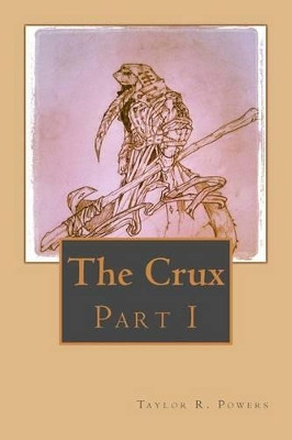 The Crux by Taylor R Powers