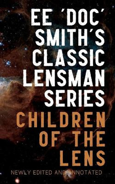 Children of the Lens: Annotated Edition, Includes Excerpts from Second Stage Lensman Edward Elmer 'Doc' Smith 9780645371222