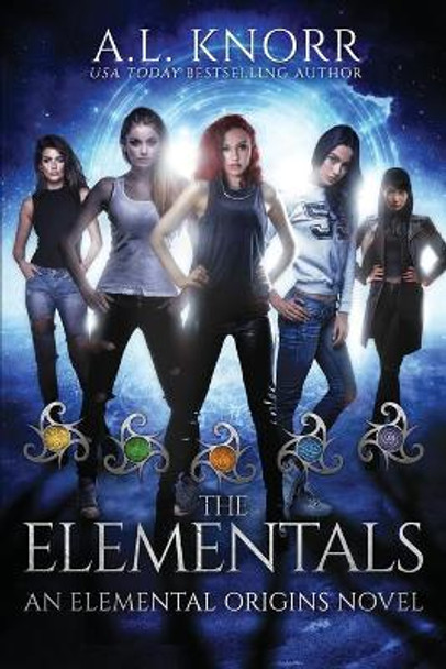 The Elementals: An Elemental Origins Novel Al Knorr 9781775067160