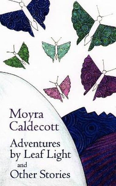 Adventures by Leaflight and Other Stories Moyra Caldecott 9781843195511