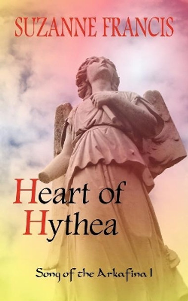 Heart of Hythea [Song of the Arkafina #1] Suzanne Francis 9781843196419