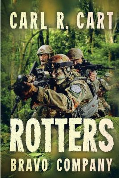 Rotters: Bravo Company Carl R Cart 9781925493801