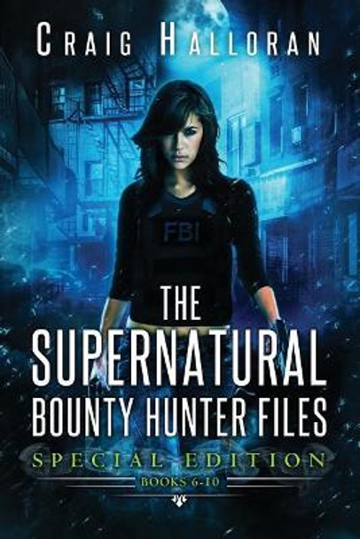 The Supernatural Bounty Hunter Files: Special Edition #2 (Books 6-10) Craig Halloran 9781946218179