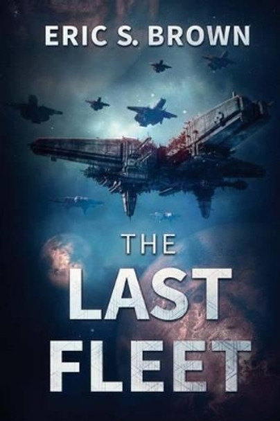 The Last Fleet Eric S Brown (University of Missouri-Columbia, USA) 9781925493955