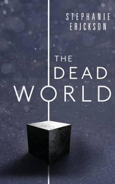 The Dead World Stephanie Erickson 9781944793074