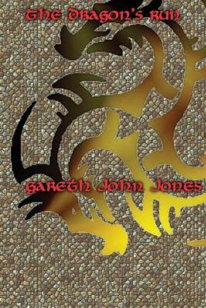 The Dragon's Run Gareth John Jones 9781533007261