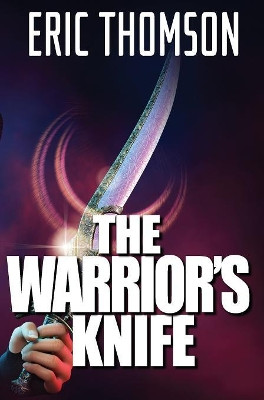 The Warrior's Knife Eric Thomson 9781775135548