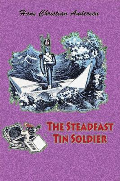 The Steadfast Tin Soldier Hans Christian Andersen 9781727597325