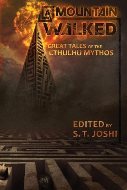 A Mountain Walked: Great Tales of the Cthulhu Mythos S T Joshi 9781727597486
