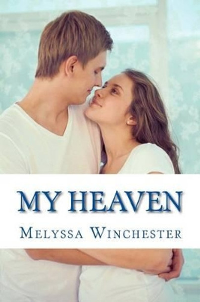 My Heaven: Holding On To Heaven Melyssa Winchester 9781928139041