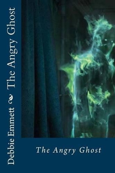 The Angry Ghost Debbie Joy Emmett Pastor 9781533017437