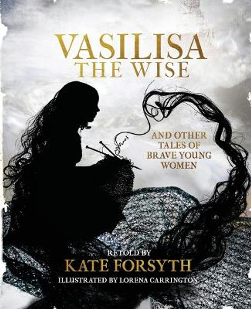 Vasilisa the Wise and other tales of brave young women Kate Forsyth 9780648103066