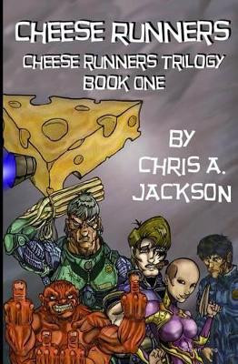 Cheese Runners by Chris A Jackson
