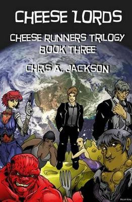 Cheese Lords by Chris A Jackson
