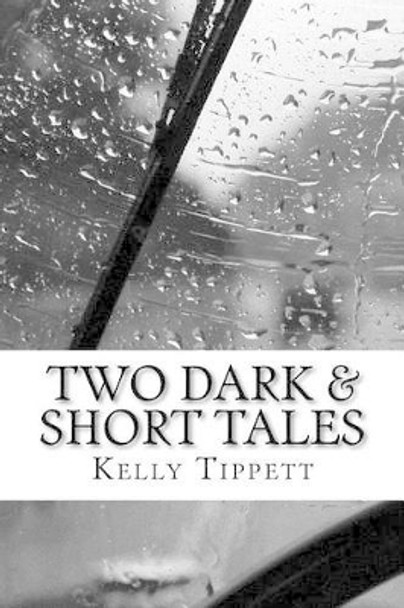 Two Dark & Short Tales by Kelly Tippett