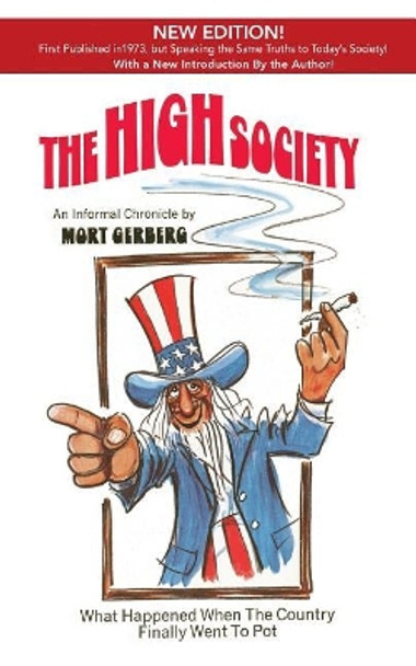 The High Society: What Happened When the Country Finally Went to Pot Mort Gerberg 9781939848680