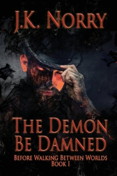 The Demon Be Damned J K Norry 9781944916749