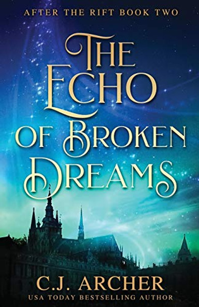 The Echo of Broken Dreams C J Archer 9780648214885