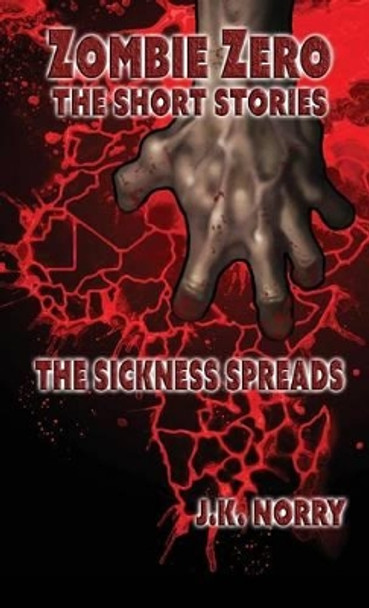 The Sickness Spreads by J K Norry