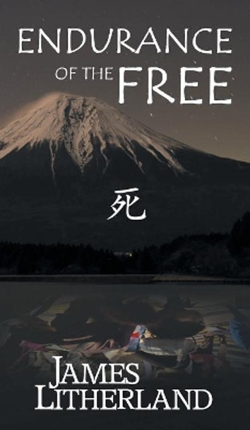 Endurance of the Free (Miraibanashi, Book 3) James Litherland 9781946273031