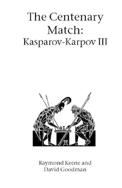 The Centenary Match: Karpov-Kasparov II Raymond Keene, OBE 9781843821205