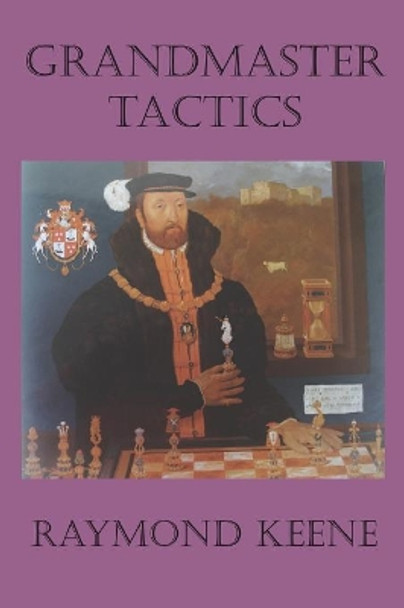 Grandmaster Tactics Raymond D. Keene 9781843821885