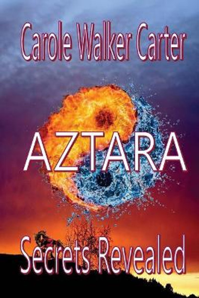 AZTARA, Secrets Revealed Carole Walker Carter 9781947734128