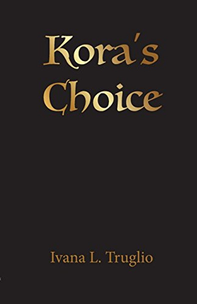 Kora's Choice Ivana L Truglio 9780648341604