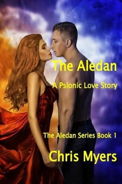 The Aledan: A Psionic Love Story Chris Myers, PH.D. 9781533657213