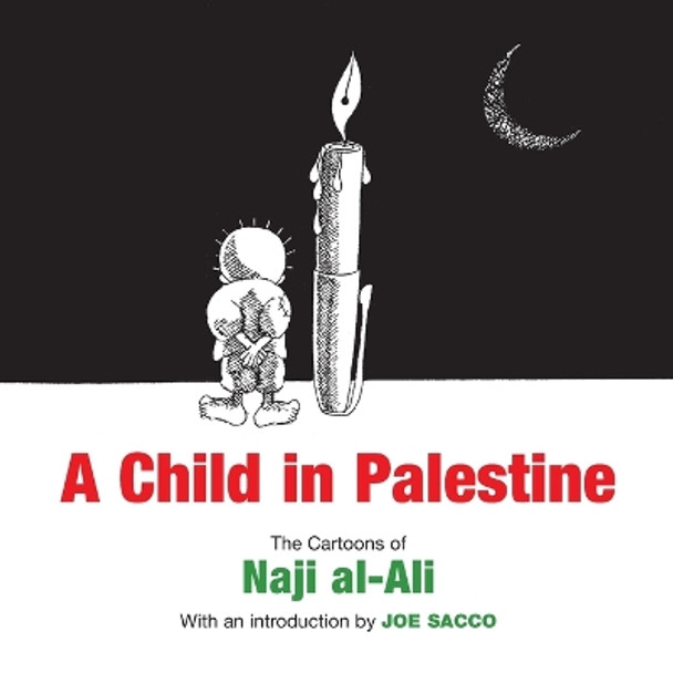 A Child in Palestine: The Cartoons of Naji al-Ali Naji al-Ali 9781844673650