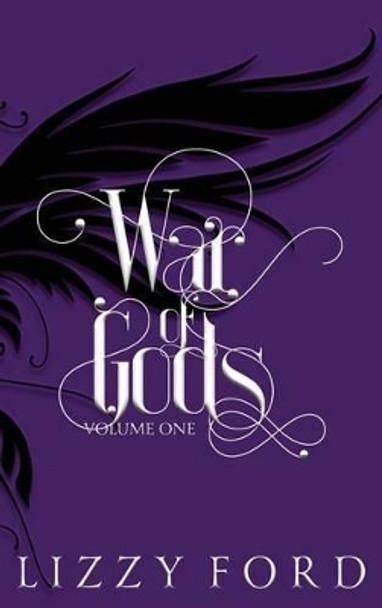 War of Gods (Volume One) 2011-2016 Lizzy Ford 9781623782771