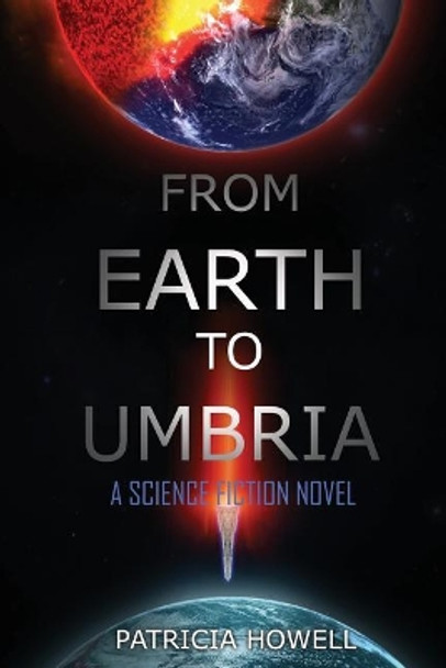 From Earth to Umbria: A Science Fiction Novel Patricia Howell 9781948928038