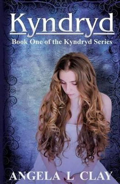Kyndryd by Angela L Clay Kyndryd by Angela L Clay