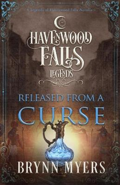 Released From a Curse: (A Legends of Havenwood Falls Novella) Kristie Cook 9781939859983