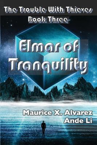 The Trouble With Thieves: Elmar of Tranquility Ande Li 9781951575076
