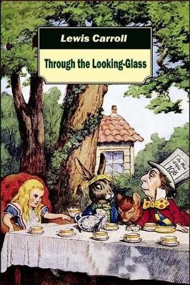 Through the Looking-Glass Lewis Carroll (Christ Church College, Oxford) 9781519573001