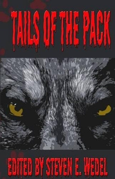 Tails of the Pack Steven E Wedel 9781533665676