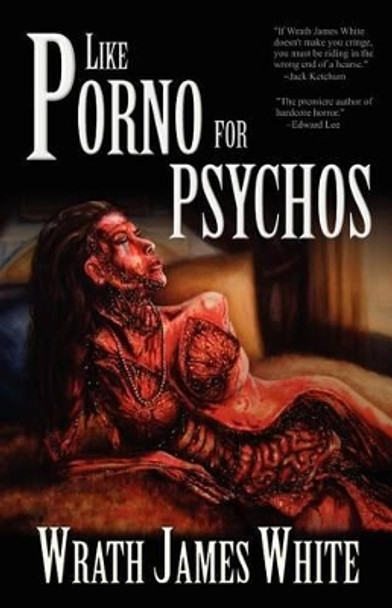 Like Porno for Psychos Wrath James White 9781936383849